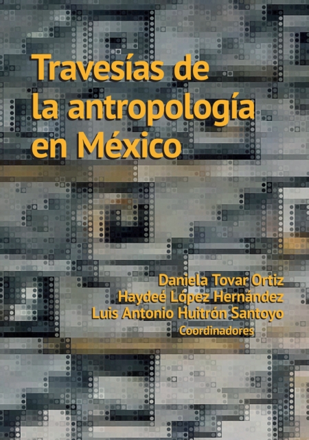 Travesías de la antropología en México