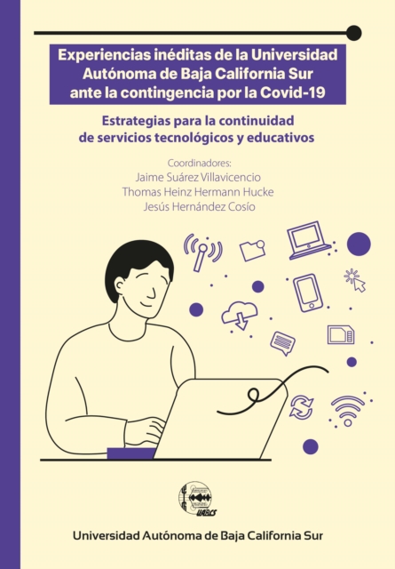 Experiencias inéditas de la Universidad Autónoma de Baja California Sur ante la contingencia por la Covid-19