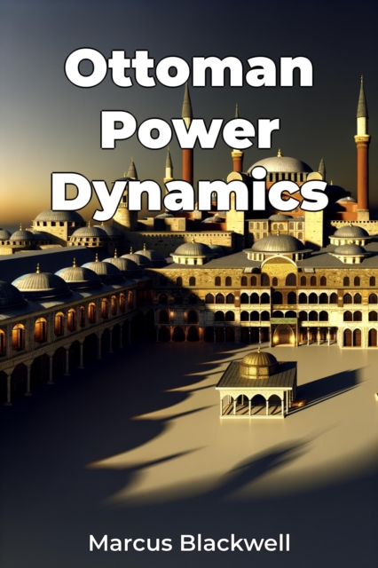 Ottoman Power Dynamics