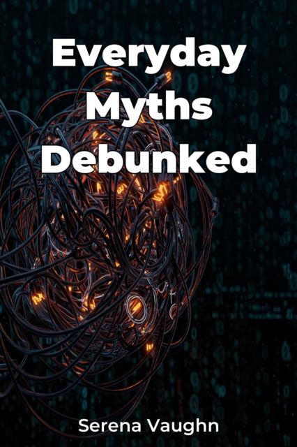 Everyday Myths Debunked