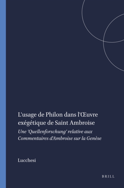 L'usage de Philon dans l' uvre exegetique de Saint Ambroise