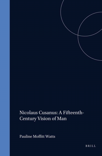 Nicolaus Cusanus: A Fifteenth-Century Vision of Man