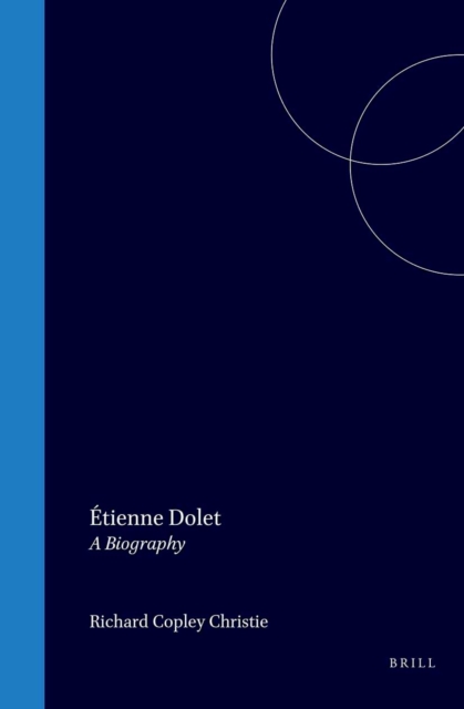 Etienne Dolet, the Martyr of the Renaissance, 1508-1546