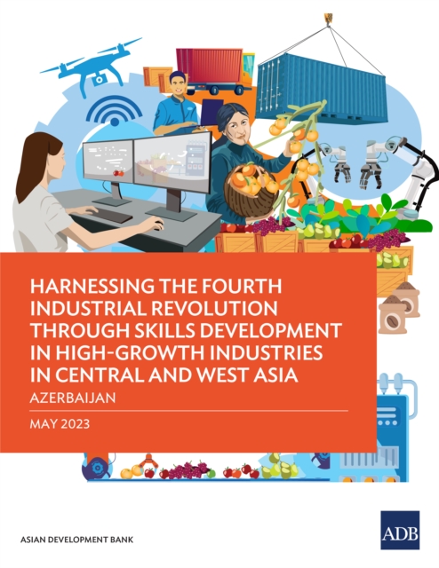 Harnessing the Fourth Industrial Revolution through Skills Development in High-Growth Industries in Central and West Asia-Azerbaijan