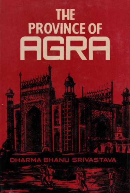 Province of Agra: Its History and Administration