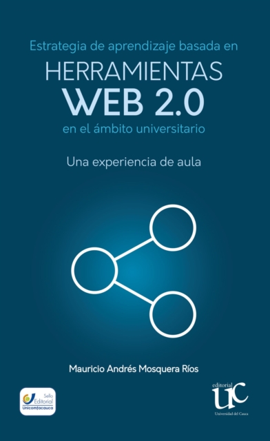 Estrategia de aprendizaje basada en herramientas web 2.0 en el ambito universitario: Una experiencia de aula
