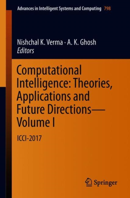 Computational Intelligence: Theories, Applications and Future Directions - Volume I