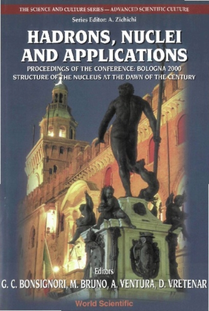 Hadrons, Nuclei And Applications, Procs Of The Conf &quote;Bologna 2000: Structure Of The Nucleus At The Dawn Of The Century&quote; (Vol 3)