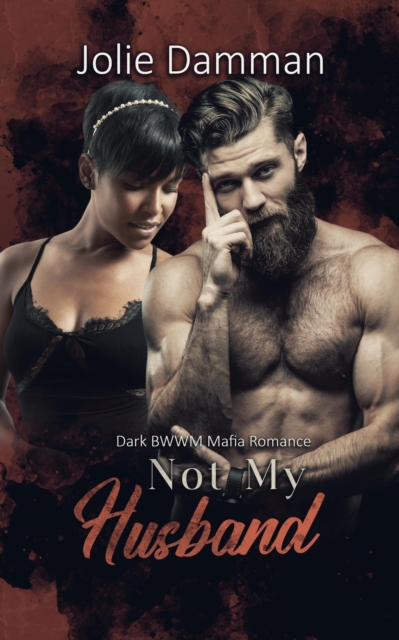 Not my Husband - Dark BWWM Mafia Romance
