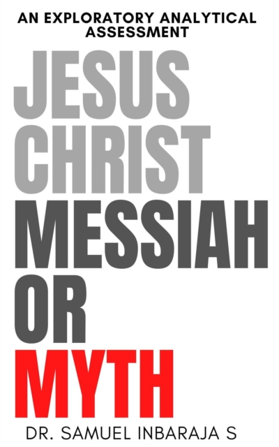 Jesus Christ: Messiah or Myth