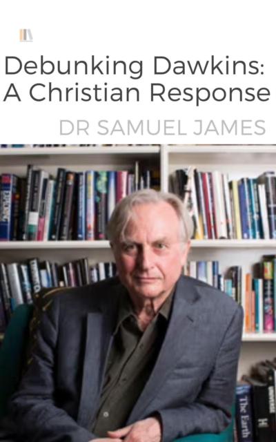 Debunking Dawkins A Christian Response