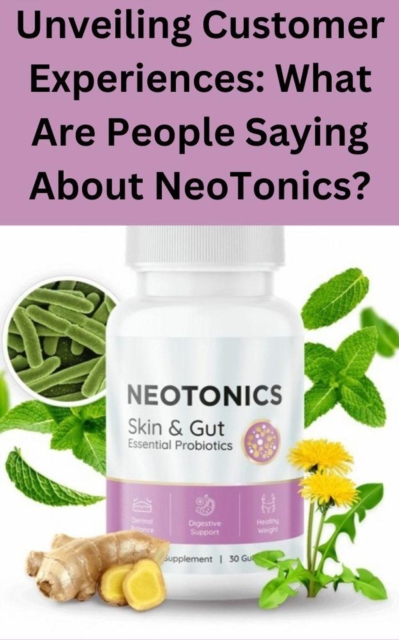 Unveiling Customer Experiences: What Are People Saying About NeoTonics?