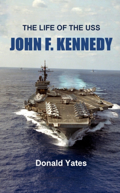 Life of the USS John F. Kennedy