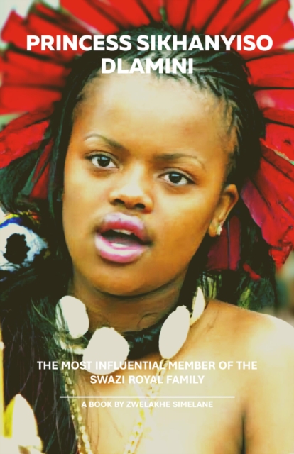 Princess Sikhanyiso Dlamini: The Most Influential Member of the Swazi Royal Family