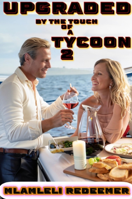 Upgraded By The Touch Of A Tycoon 2 &quote;(Couple's Happy Ending)&quote;