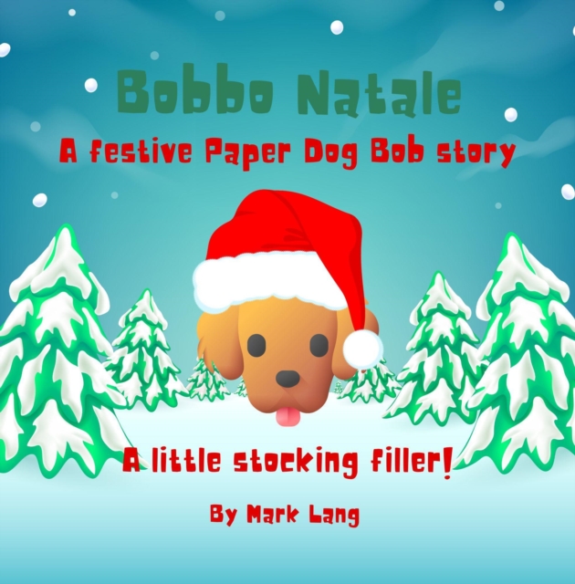 Bobbo Natale  - A festive Paper Dog Bob Story
