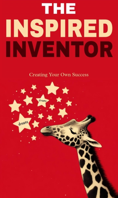 inspired inventor: creating your own success