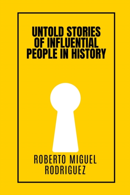 Untold Stories of Influential People in History