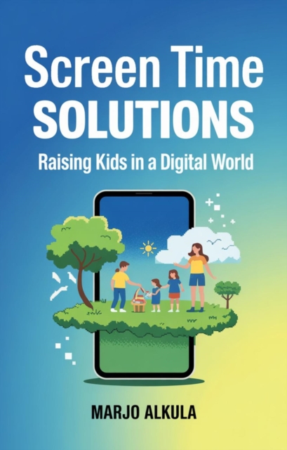 Screen Time Solutions: Raising Kids in a Digital World
