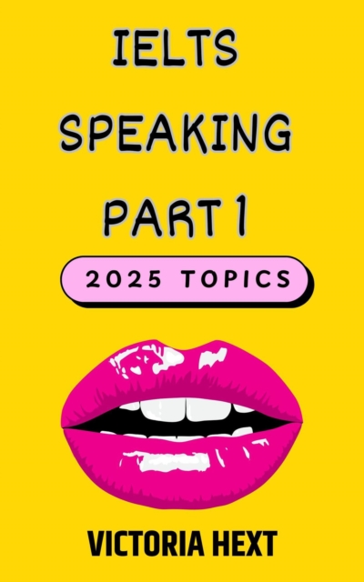 IELTS Speaking Part One: 2025 Topics