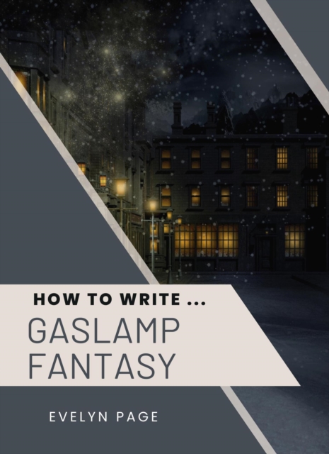 How To Write ... Gaslamp Fantasy