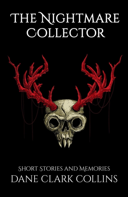 Nightmare Collector: Short Stories & Memories