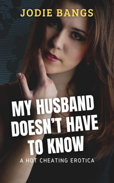 My Husband Doesn't Have To Know