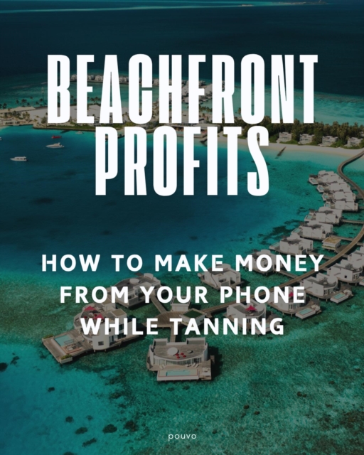 Beachfront Profits: How to Make Money From Your Phone While Tanning