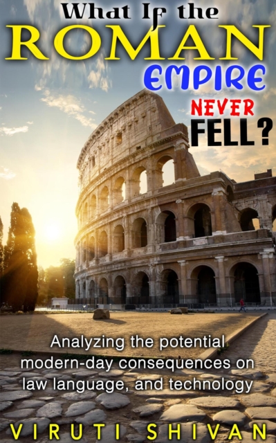 What If the Roman Empire Never Fell?
