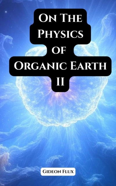 On the Physics of Organic Earth II