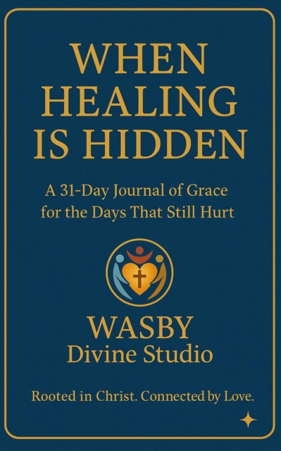 When Healing is Hidden: A 31-DAY Journal  of Grace