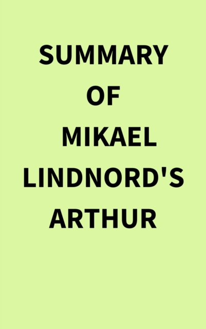 Summary of Mikael Lindnord's Arthur