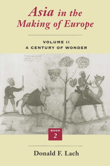 Asia in the Making of Europe, Volume II: A Century of Wonder. Book 2