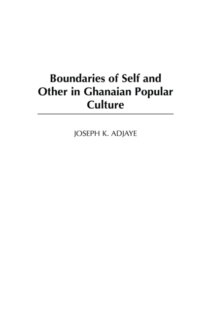 Boundaries of Self and Other in Ghanaian Popular Culture