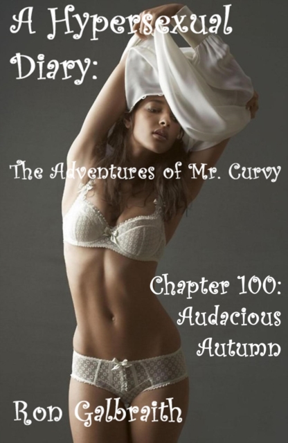 Audacious Autumn   (A Hypersexual Diary: The Adventures of Mr. Curvy, Chapter 100)