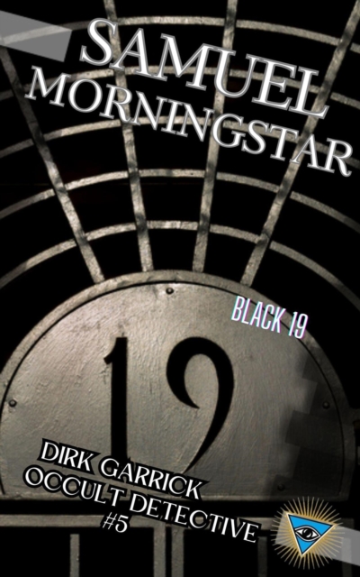 Dirk Garrick Occult Detective #5: Black 19