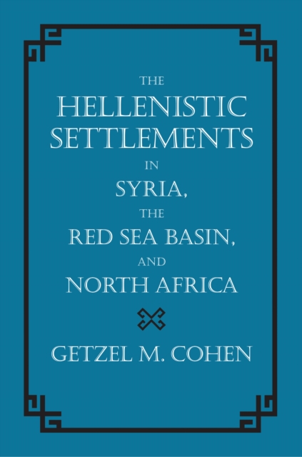 Hellenistic Settlements in Syria, the Red Sea Basin, and North Africa