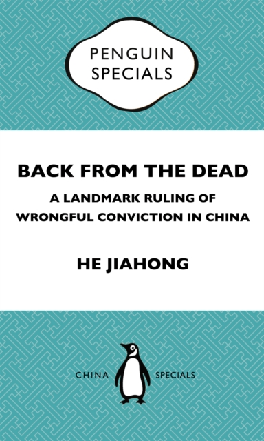 Back from the Dead: A Landmark Ruling of Wrongful Conviction in China Penguin Specials