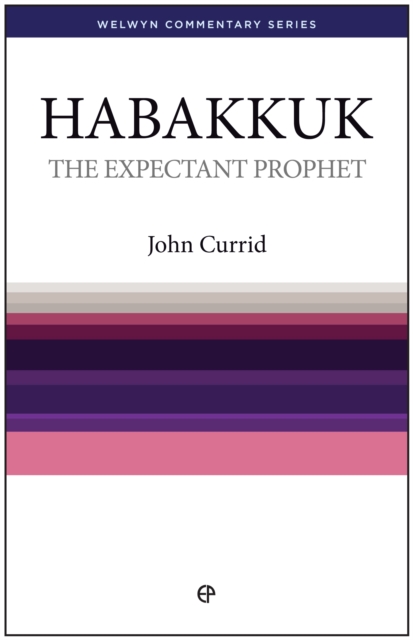 The Expectant Prophet - Habakkuk : Habakkuk simply explained