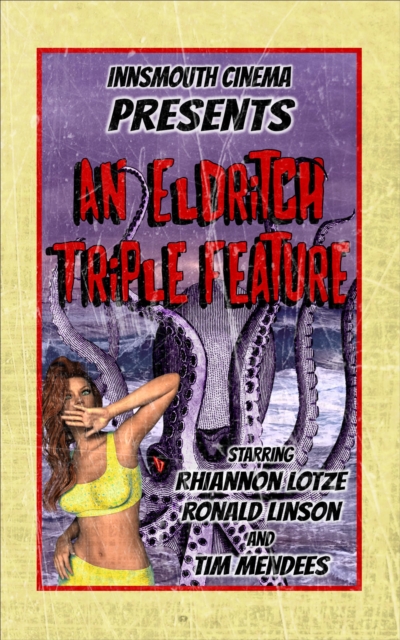 Innsmouth Cinema: An Eldritch Triple Feature