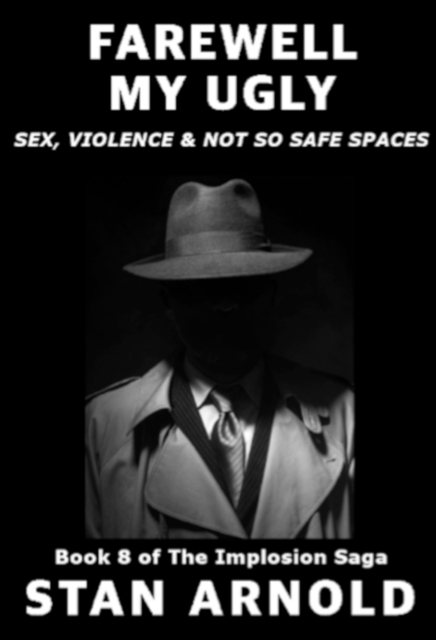 Farewell My Ugly - Sex, Violence & Not so Safe Spaces