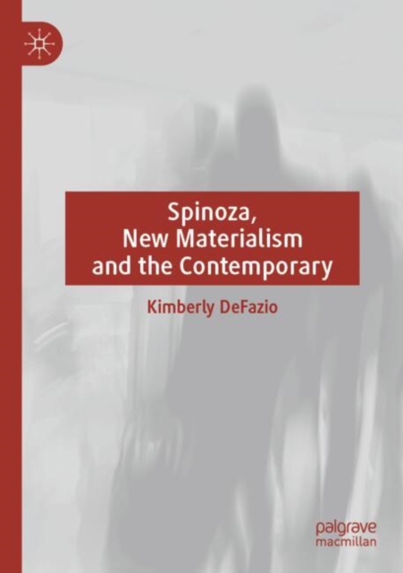 Spinoza, New Materialism and the Contemporary