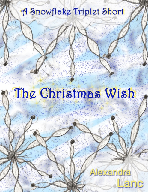 Christmas Wish (A Snowflake Triplet Short)