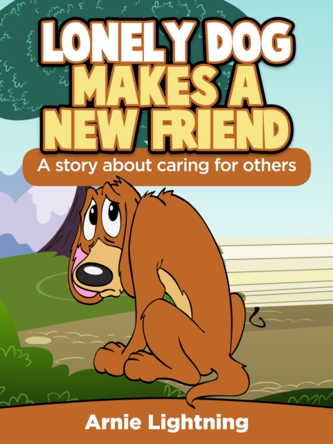 Lonely Dog Make a New Friend: A Story About Caring for Others