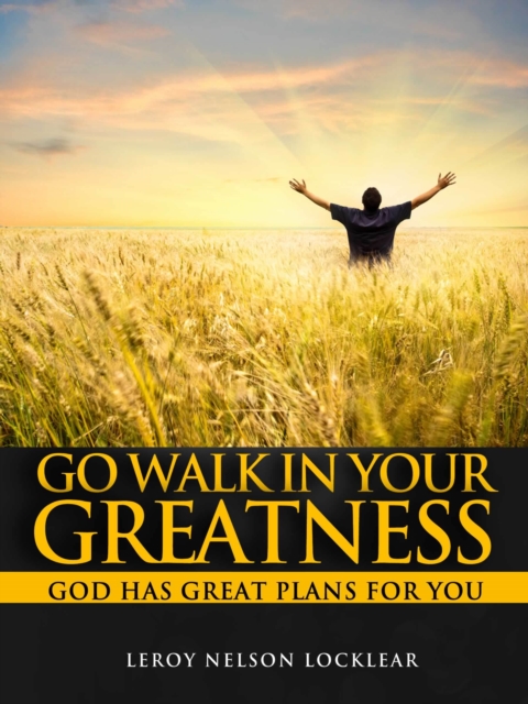 Go Walk In Your Greatness