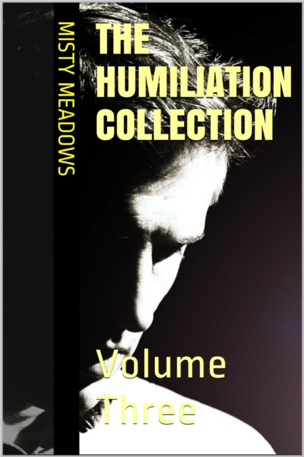 Humiliation Collection: Volume Three (Femdom, Humiliation)