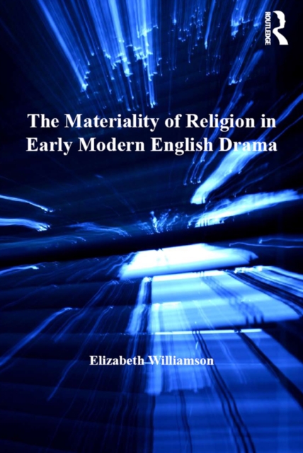 Materiality of Religion in Early Modern English Drama