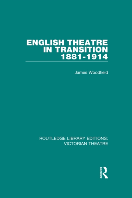 English Theatre in Transition 1881-1914