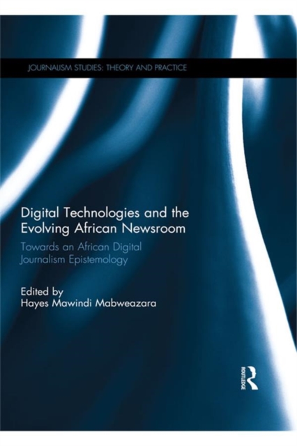 Digital Technologies and the Evolving African Newsroom
