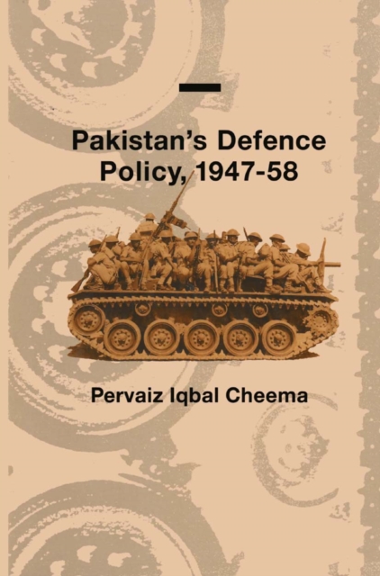 Pakistan's Defence Policy 1947-58